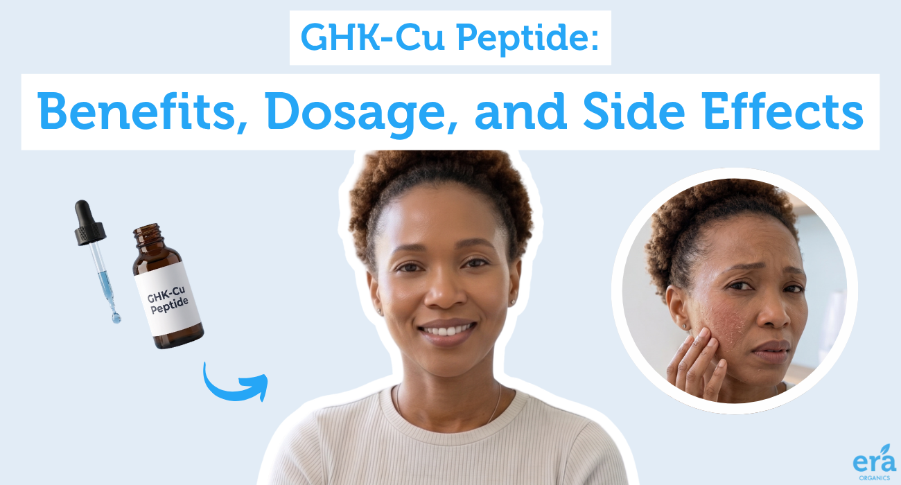 GHK-Cu Peptide: Benefits, Dosage, and Side Effects – Era Organics