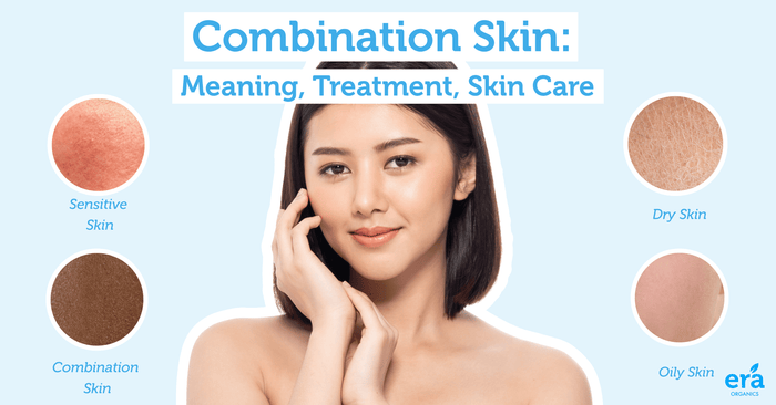 Combination Skin: Meaning, Treatment, Skin Care