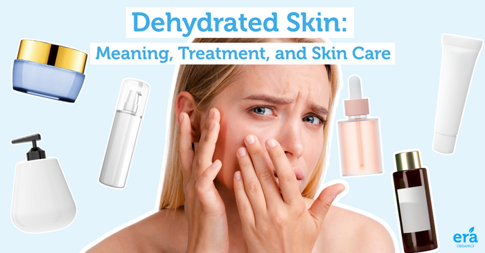 Dehydrated Skin: Meaning, Treatment, and Skin Care