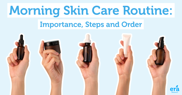 Morning Skin Care Routine: Importance, Steps and Order