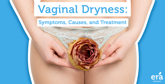 Vaginal Dryness: Symptoms, Causes, and Treatments